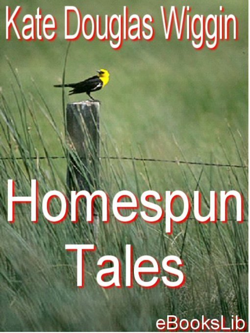 Title details for Homespun Tales by Kate Douglas Wiggin - Wait list